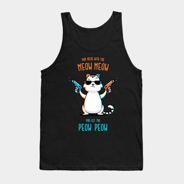 You Mess With the Meow Meow You Get the Peow Peow Tank Top by zoljo